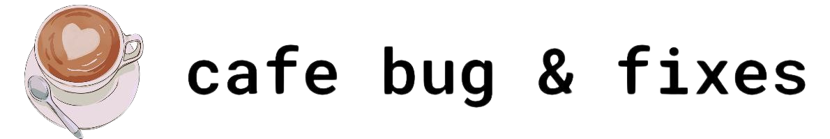 cafe bug & fixes
